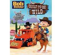 Bob the Builder: Built to be Wild