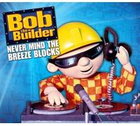 Bob the Builder - Never Mind The Breeze Blocks
