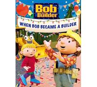 Bob the Builder: When Bob Became a Builder