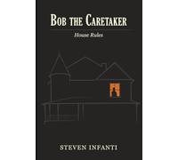 Bob the Caretaker: House Rules: 1