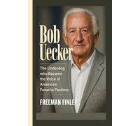 BOB UECKER BIOGRAPHY: The Underdog Who Became the Voice of America's Favorite Pastime
