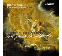 Bob van Asperen - Froberger: Pour Passer la Melancolie, Vol. 4