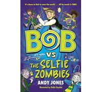 Bob vs the Selfie Zombies: a time-travel comedy adventure!