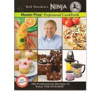 Bob Warden's Ninja Master Prep Professional Cookbook