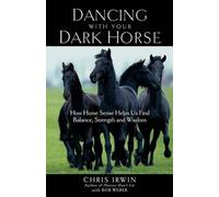 Bob Weber Chris Irwin Dancing with Your Dark Horse (Paperback)