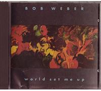 Bob Weber - World Set Me Up (UK Import)