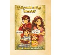 Bob weiß alles besser: Thommy, Lisa und Mia sind aber schlagfertig