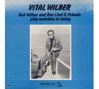 BOB WILBER - BOB WILBER - VITAL WILBER LP [19390]