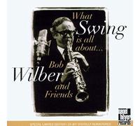 Bob Wilber & Friends - What Swing Is All About