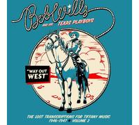 Bob & His Texas Playboys Wills - Way Out West The Lost Transcriptions for Tiffany Music 1946-1947 Volume 2