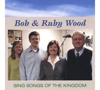 Bob Wood & Ruby - Sings Songs of the Kindom