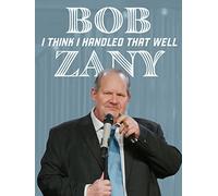 Bob Zany: I Think I Handled That Well