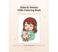 Boba & Sweets Chibi Coloring Book: A Chibi Coloring Book for Teens & Adults · 50 Single-Sided Pages of Bubble Tea, Café Bakes & Chibi Friends (Kawaii & Chibi)