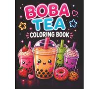 Boba Tea Coloring Book: Cute Kawaii Drinks, Snacks & Cozy Scenes | Bold & Easy Designs for Relaxation