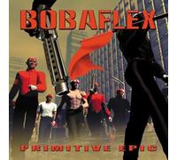 Bobaflex - Primitive Epic [CD]