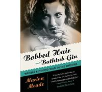 Bobbed Hair And Bathtub Gin Pa: Writers Running Wild in the Twenties
