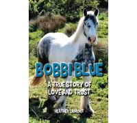 Bobbi Blue: A True Story of Love and Trust