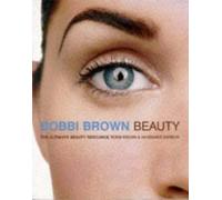 Bobbi Brown Beauty: The Ultimate Beauty Resource