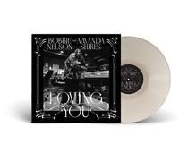 Bobbie Nelson & Amanda Shires - Loving You (White Opaque Vinyl) [VINYL]