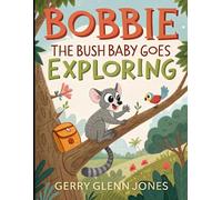 Bobbie the Bush Baby Goes Exploring