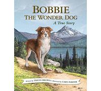 Bobbie the Wonder Dog: A True Story