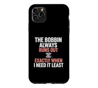 Bobbin Runs Out Sewing Humor Case for iPhone 11 Pro Max