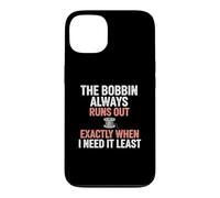 Bobbin Runs Out Sewing Humor Case for iPhone 13