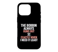 Bobbin Runs Out Sewing Humor Case for iPhone 16 Pro