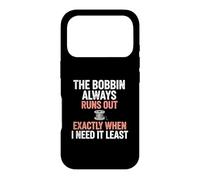 Bobbin Runs Out Sewing Humor Case for iPhone 17 Pro