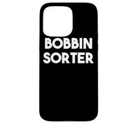 Bobbin Sorter Case for iPhone 15 Pro Max