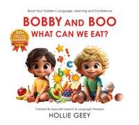 Bobby and Boo: What Can We Eat? : Boost Your Toddler’s Language, Learning and Confidence