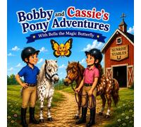 Bobby and Cassies Pony Adventures Book 1: With Bella The Magic Butterfly