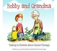 Bobby and Grandma: Talking to Children About Cancer Therapy