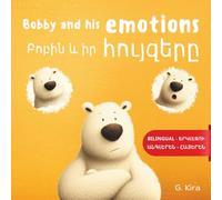 Bobby and His Emotions | Bilingual Armenian-English Edition:: A Story About Feelings, Emotional Regulation, and Calm-Down Skills