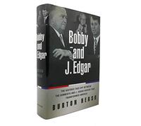 Bobby and J. Edgar: The Historic Face-off Between the Kennedys and J. Edgar Hoover That Transformed America