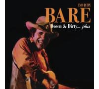 BOBBY BARE - Down & Dirty Plus by BOBBY BARE (2006-11-21)