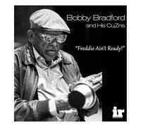 Bobby Bradfor and His CuZns - Freddie Ain't Ready