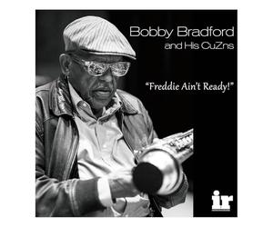 Bobby Bradfor and His CuZns - Freddie Ain't Ready