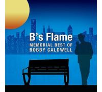 Bobby Caldwell - B's Flame -Memorial Best Of Bobby Caldwell - Remastered SHM-CD