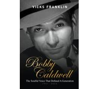 Bobby Caldwell: The Soulful Voice That Defined a Generation (The Spotlight Stories: Inspiring Lives of Extraordinary Entertainers)