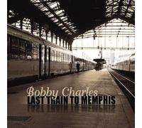 Bobby Charles - Last Train to Memphis