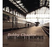 Bobby Charles - Last Train To Memphis [VINYL]