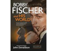 Bobby Fischer and His World: The Man, the Player, the Riddle, and the Colorful Characters Who Surrounded Him.