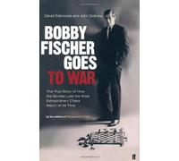 Bobby Fischer Goes to War: The True Story of How the Soviets Lost the Most Extraordinary Chess Match of All Time