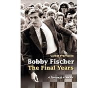 Bobby Fischer: The Final Years--PB: The Final Years