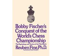 Bobby Fischer's Conquest of the World Chess Championship: The Psychology and Tactics of the Title Match