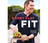 Bobby Flay Fit: 200 Recipes for a Healthy Lifestyle: A Cookbook