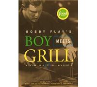 Bobby Flay's Boy Meets Grill: With More Than 125 Bold New Recipes