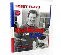 Bobby Flay's Grilling For Life: 75 Healthier Ideas For Big Flavor From The Fire