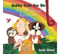 Bobby from the Bin: The Wishing Rainbow (Bobby from the Bin Adventures)